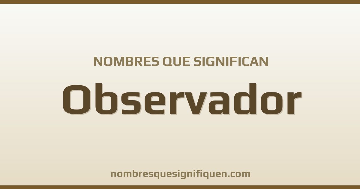 Nombres que significan observador