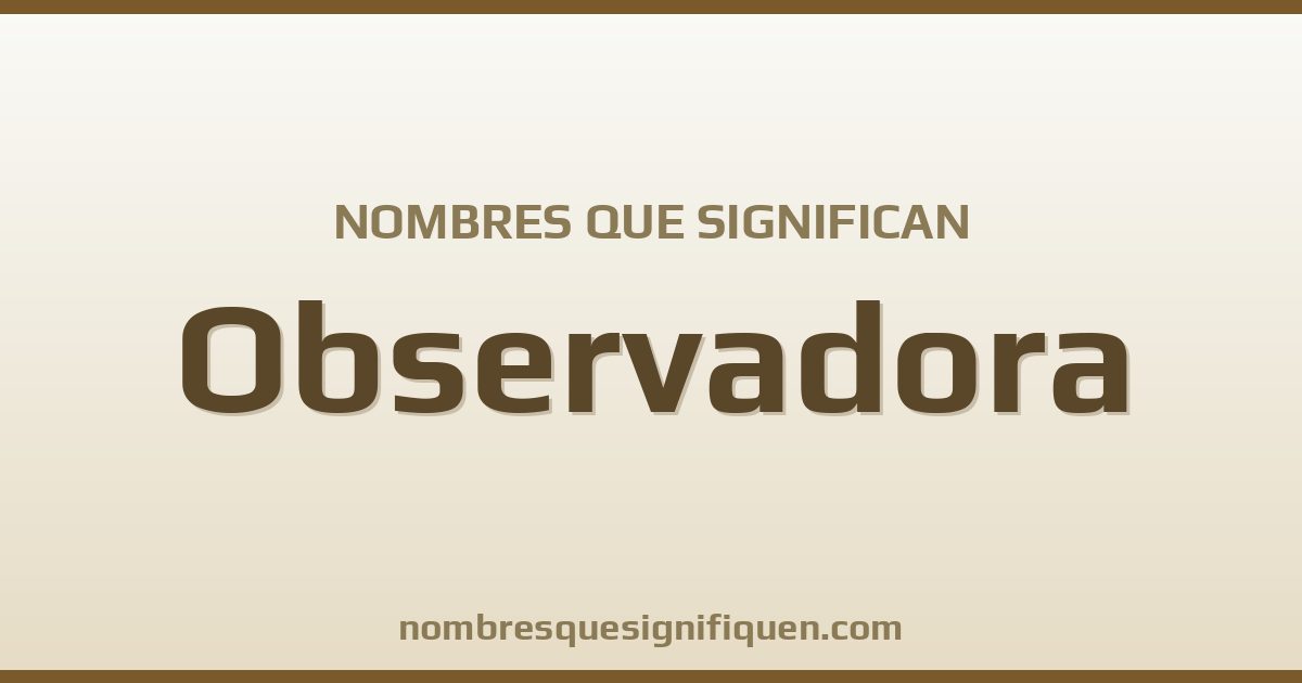 Nombres que significan observadora