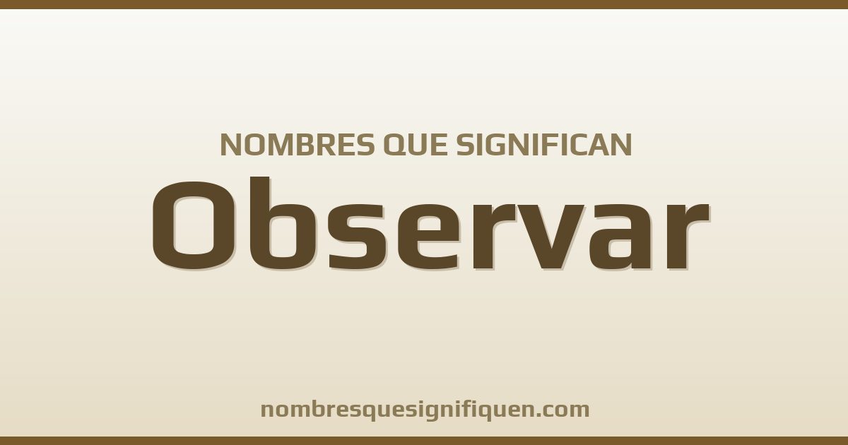 Nombres que significan observar