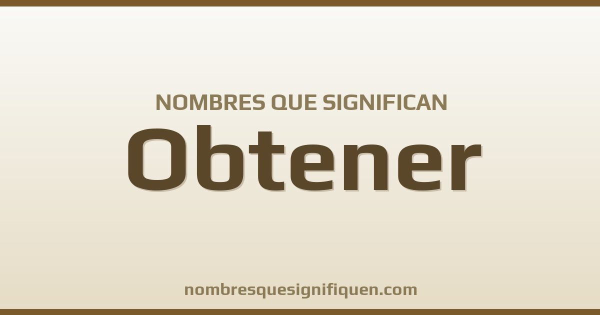 Nombres que significan obtener