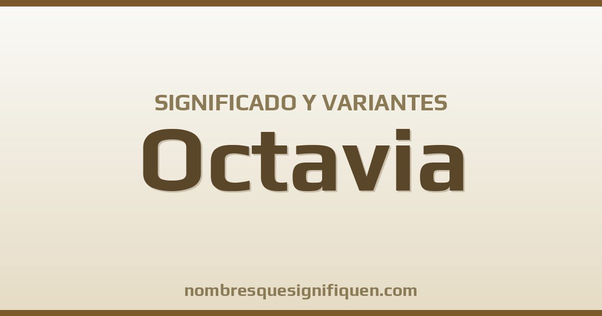 Significado del nombre Octavia y variantes