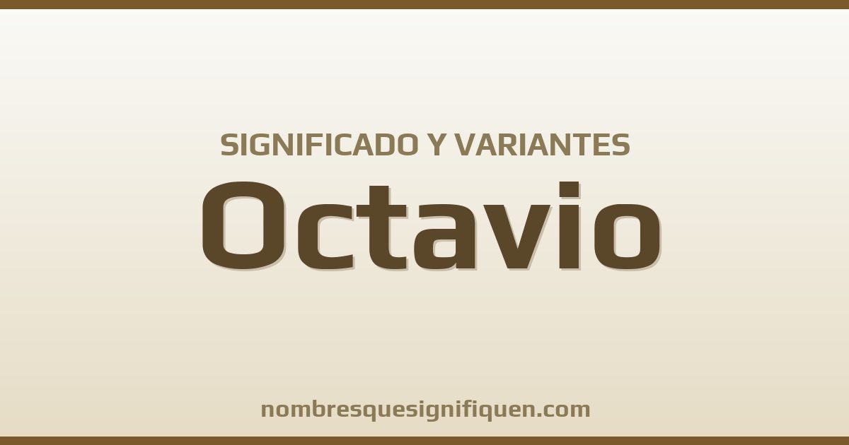 Significado del nombre Octavio y variantes