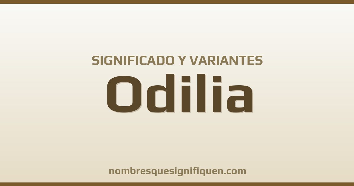 Significado del nombre Odilia y variantes