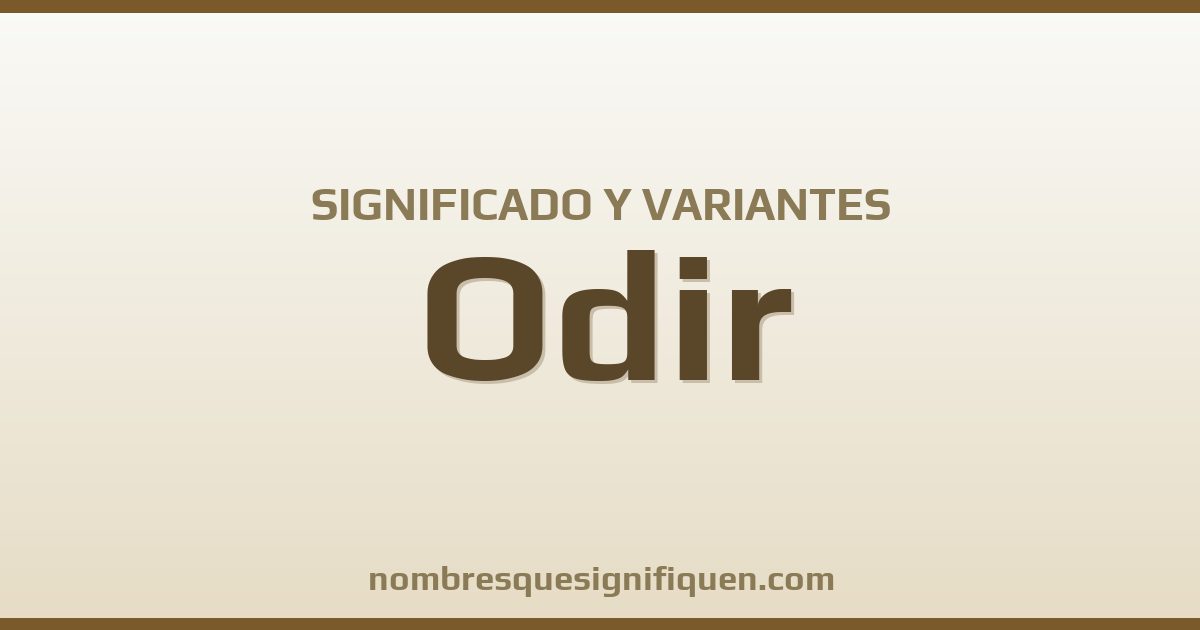 Significado del nombre Odir y variantes