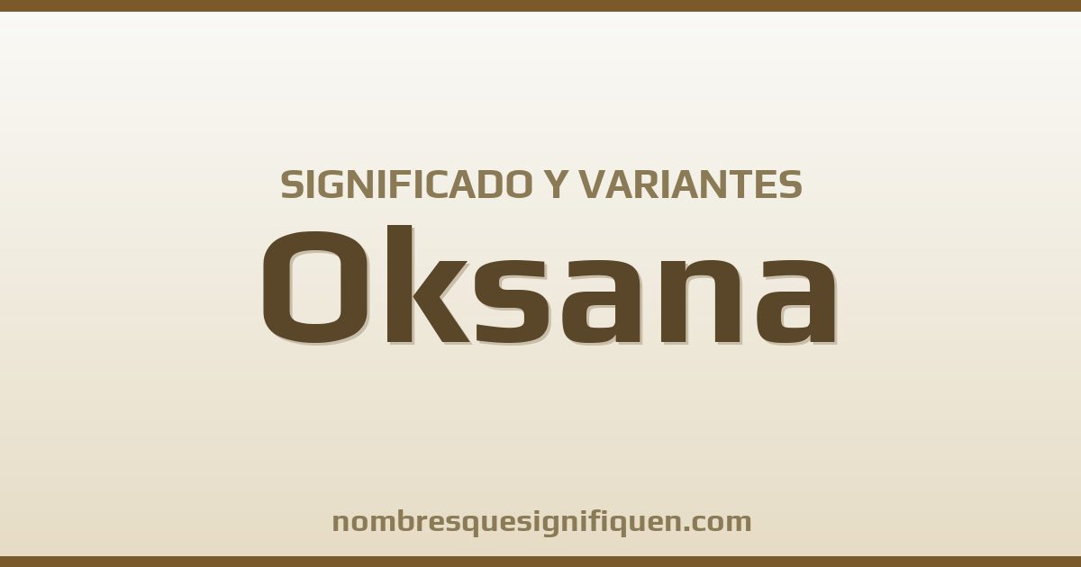 Significado del nombre Oksana y variantes