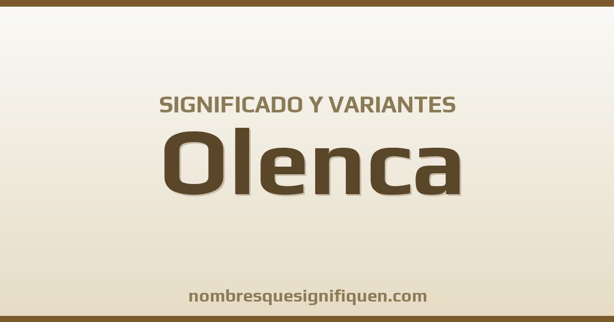 Significado del nombre Olenca y variantes