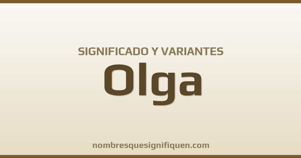 Significado del nombre Olga y variantes