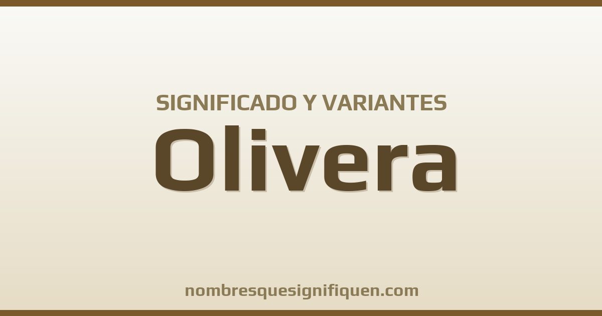 Significado del nombre Olivera y variantes