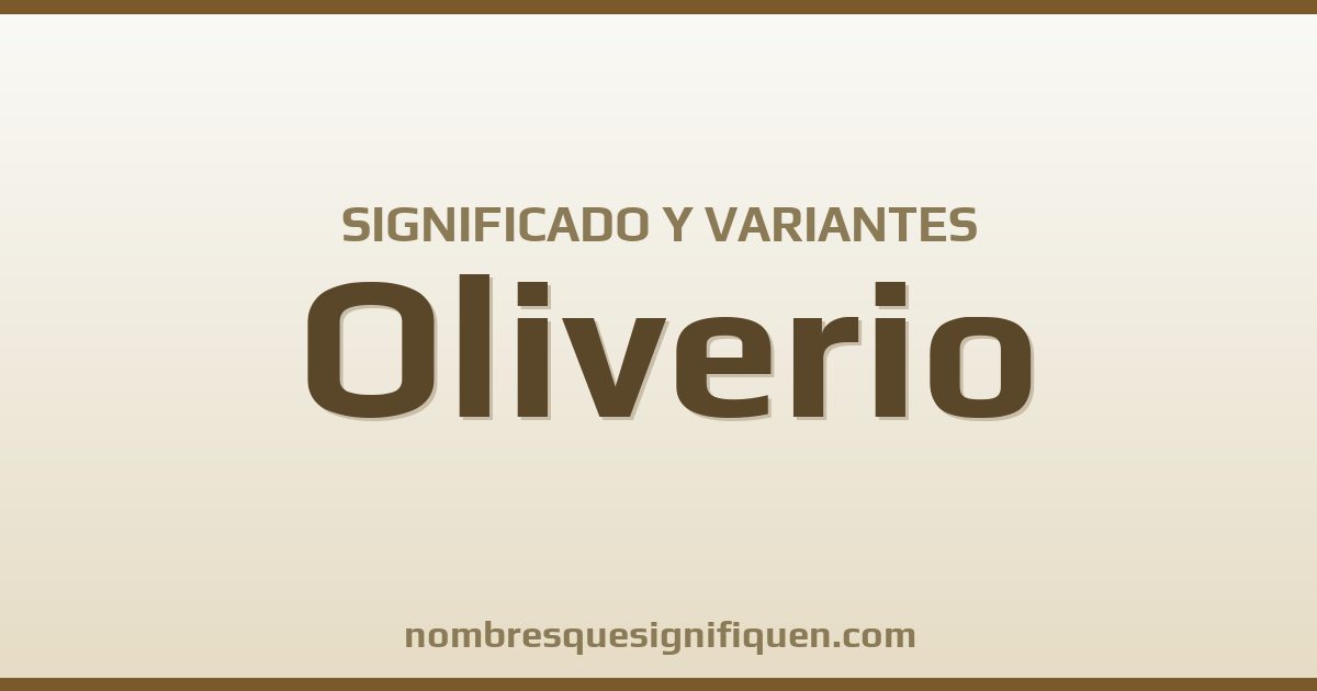 Significado del nombre Oliverio y variantes