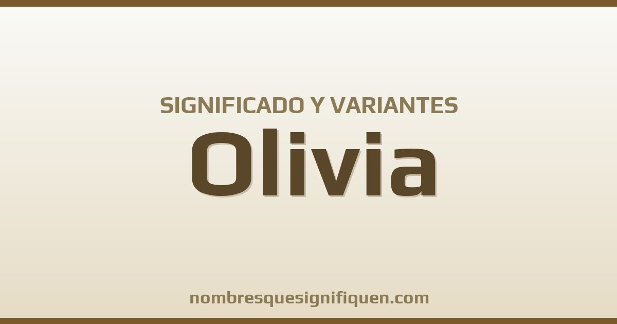 Significado del nombre Olivia y variantes