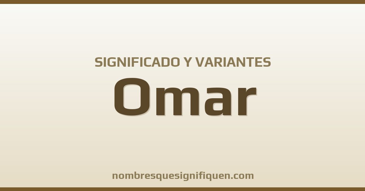 Significado del nombre Omar y variantes