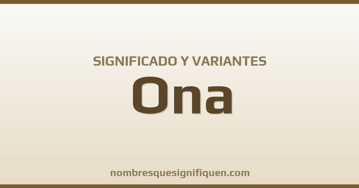 Significado del nombre Ona y variantes