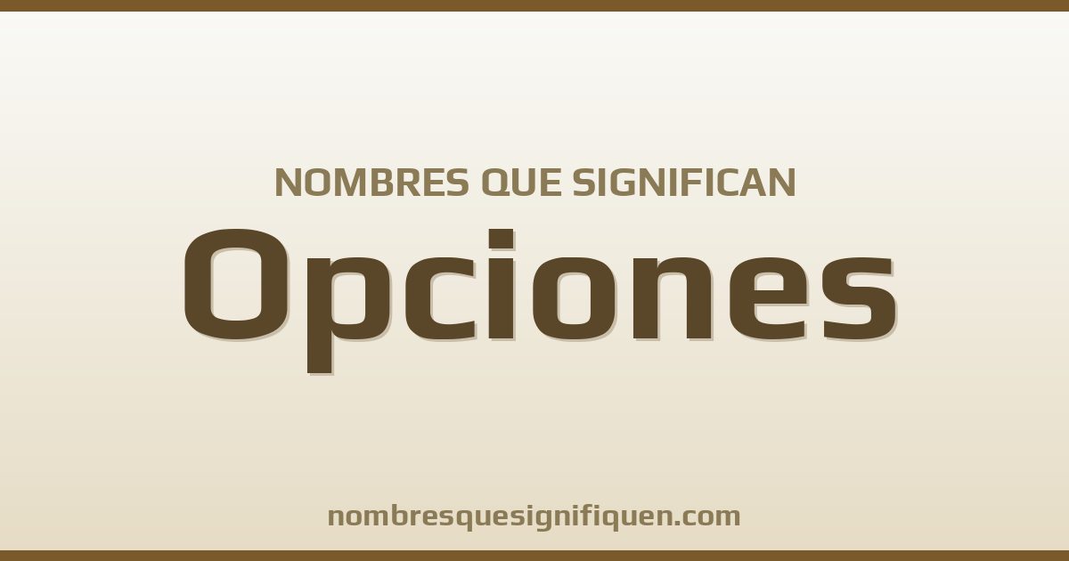 Nombres que significan opciones