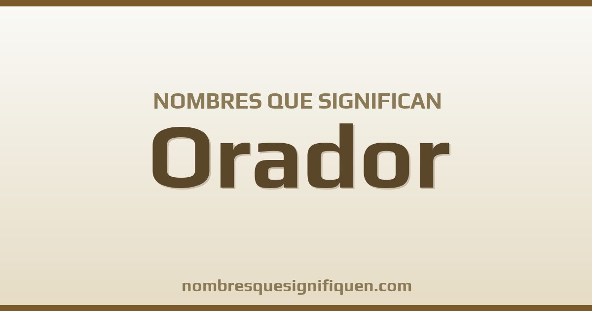 Nombres que significan orador