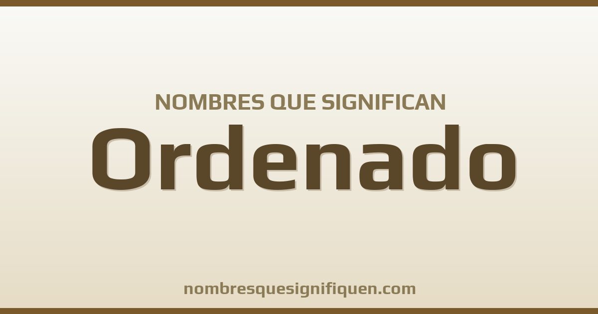 Nombres que significan ordenado