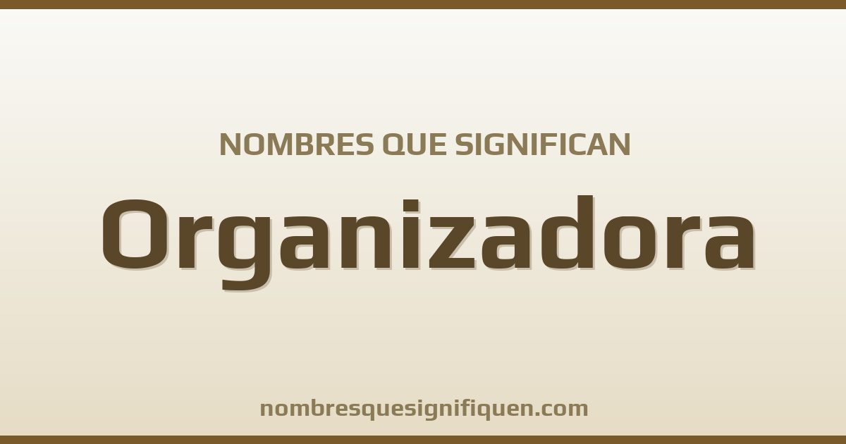 Nombres que significan organizadora