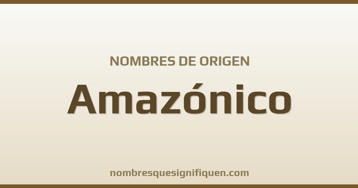 Nombres de origen Amazónico