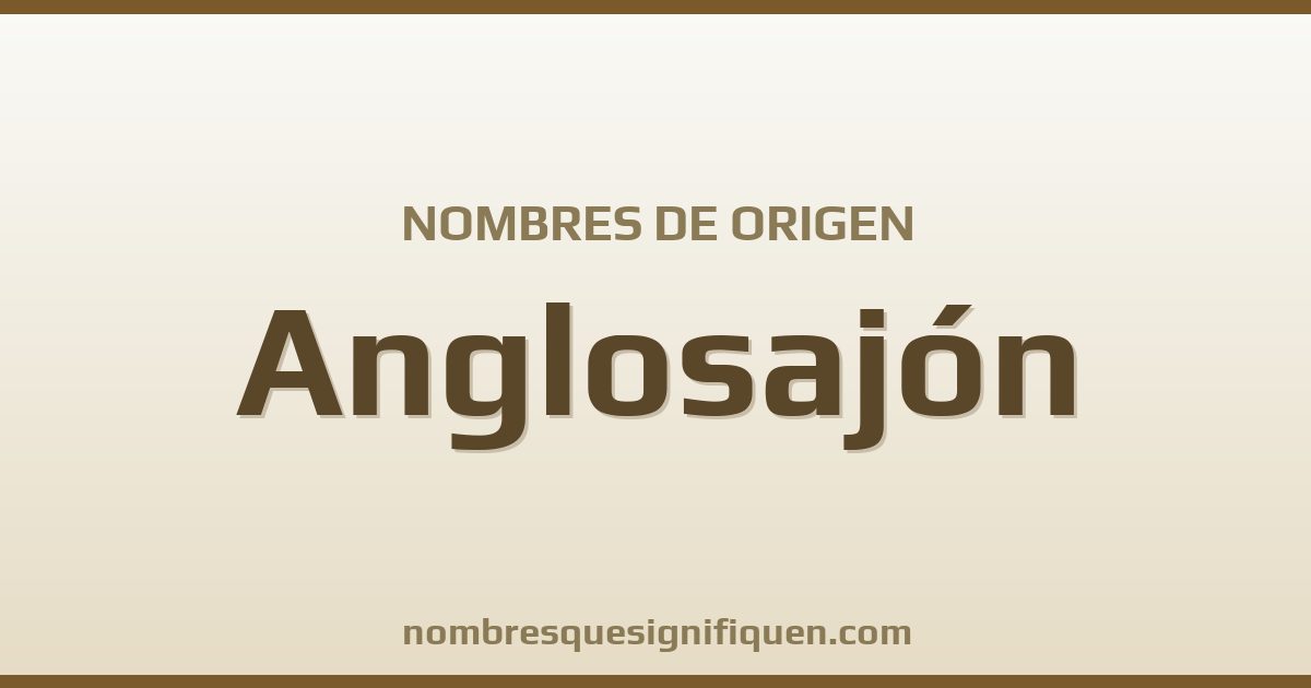 Nombres de origen Anglosajón