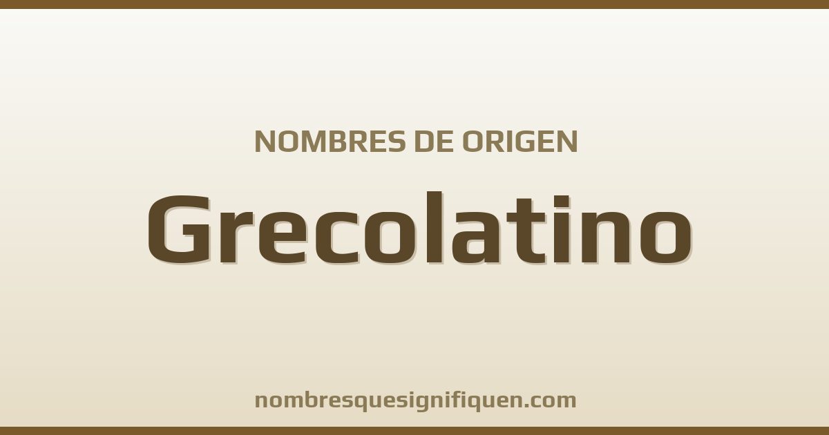 Nombres de origen Grecolatino