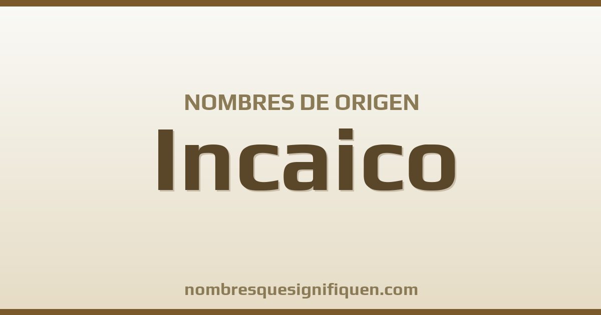 Nombres de origen Incaico