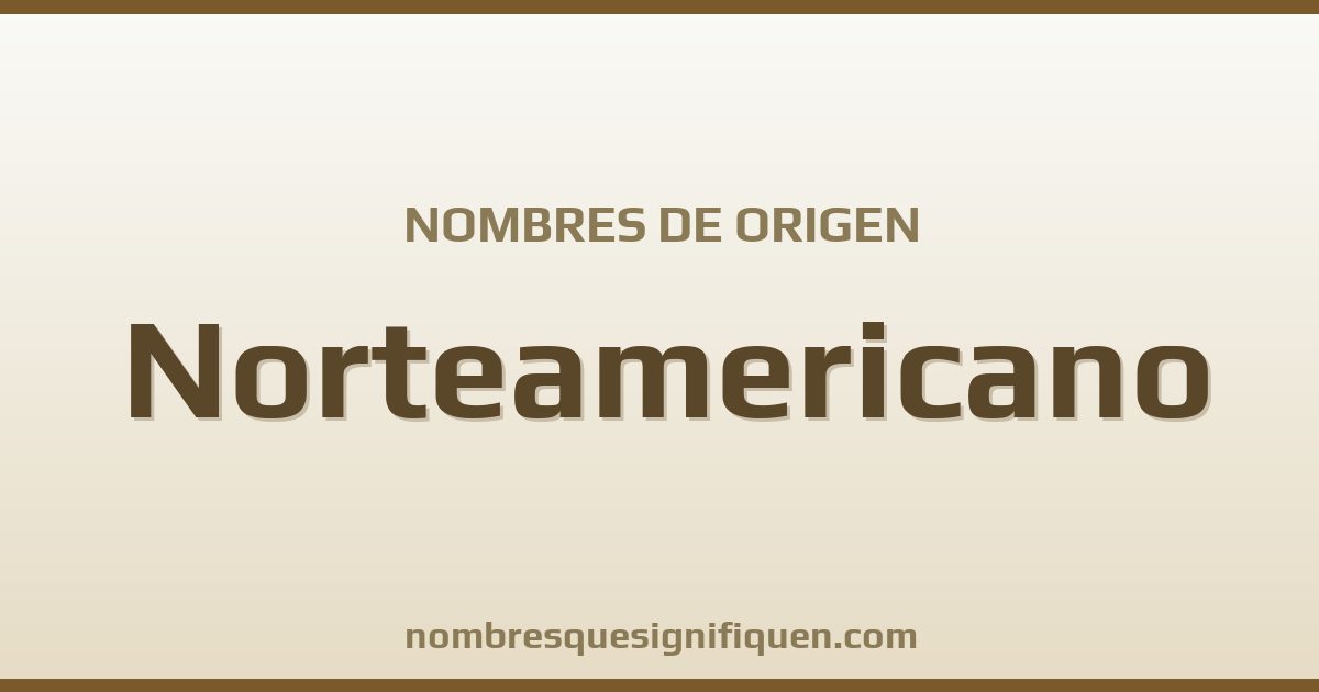 Nombres de origen Norteamericano