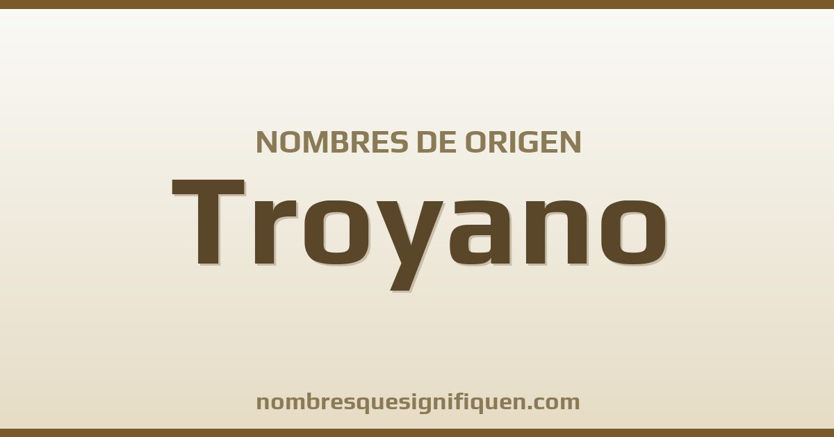 Nombres de origen Troyano