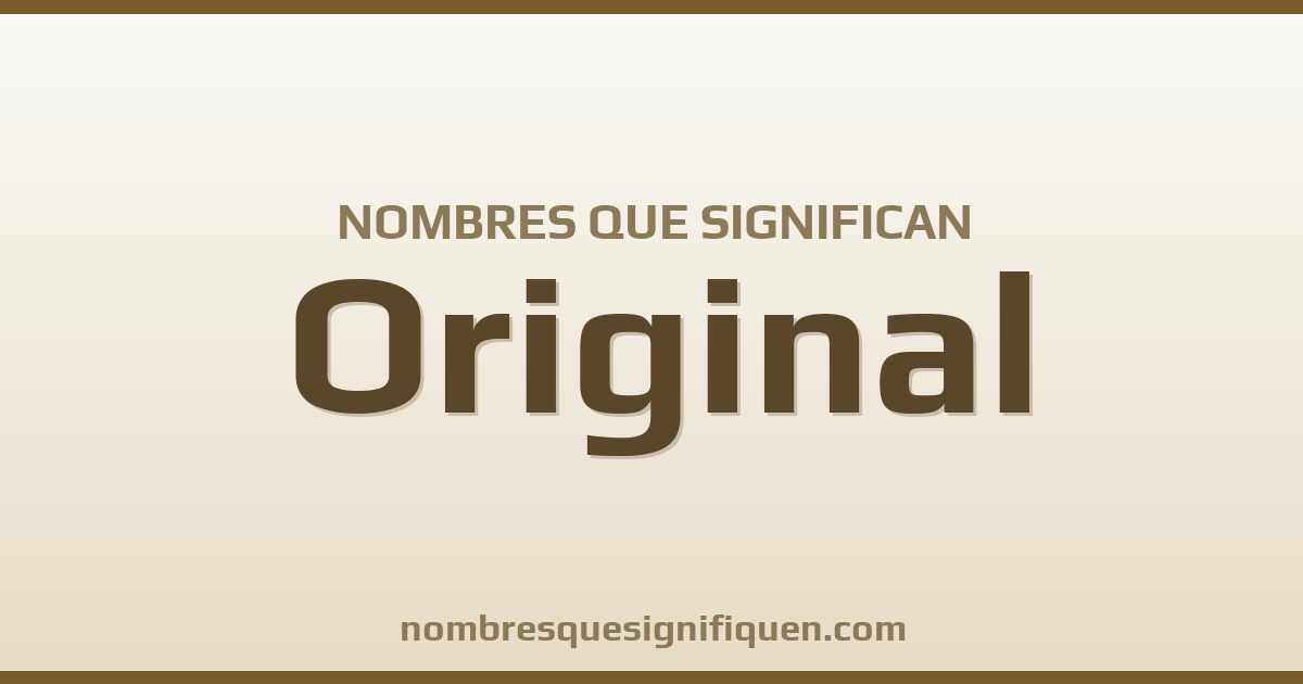 Nombres que significan original