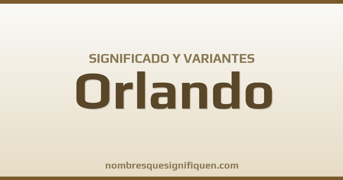 Significado del nombre Orlando y variantes