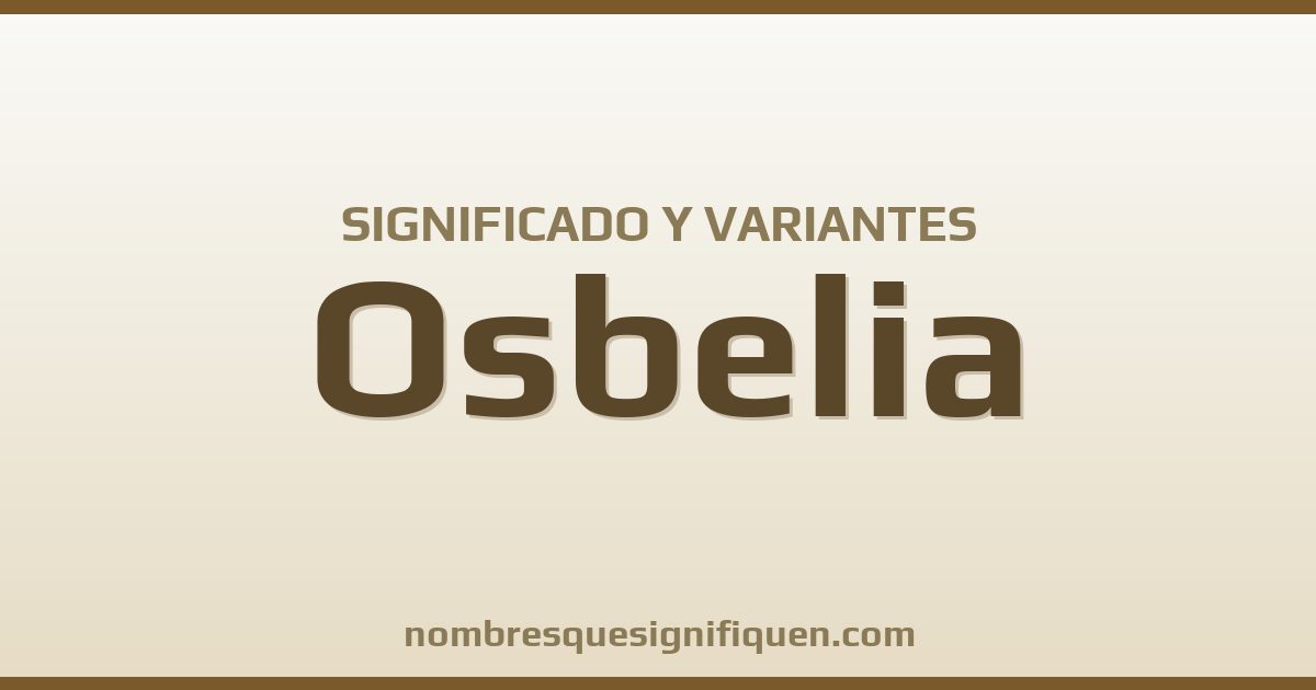 Significado del nombre Osbelia y variantes