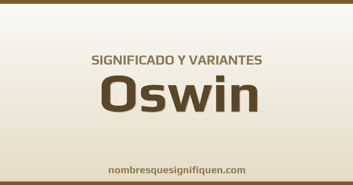 Significado del nombre Oswin y variantes