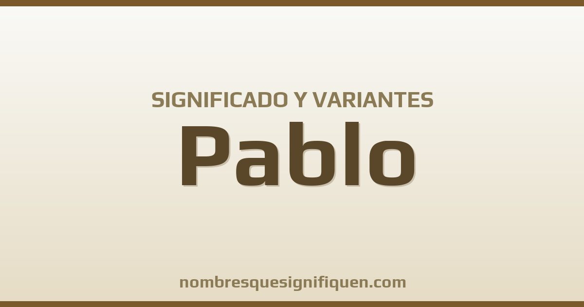 Significado del nombre Pablo y variantes