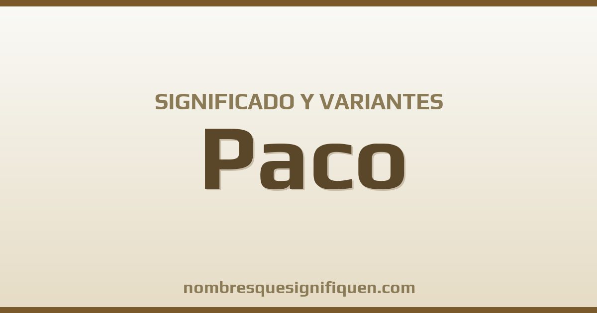 Significado del nombre Paco y variantes