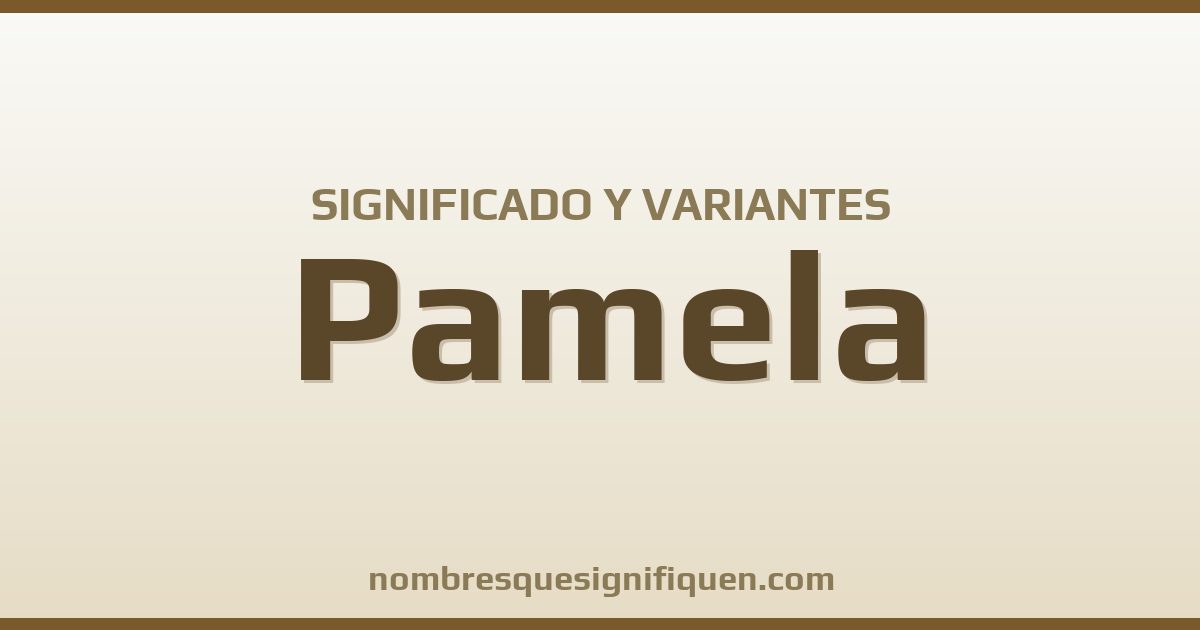 Significado del nombre Pamela y variantes