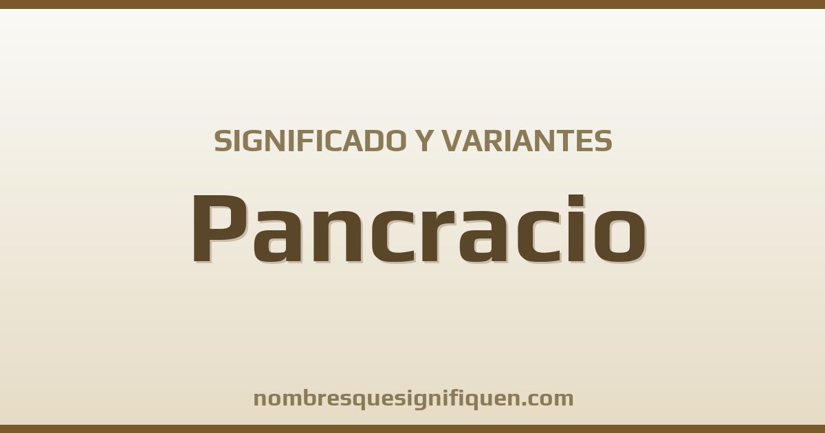 Significado del nombre Pancracio y variantes