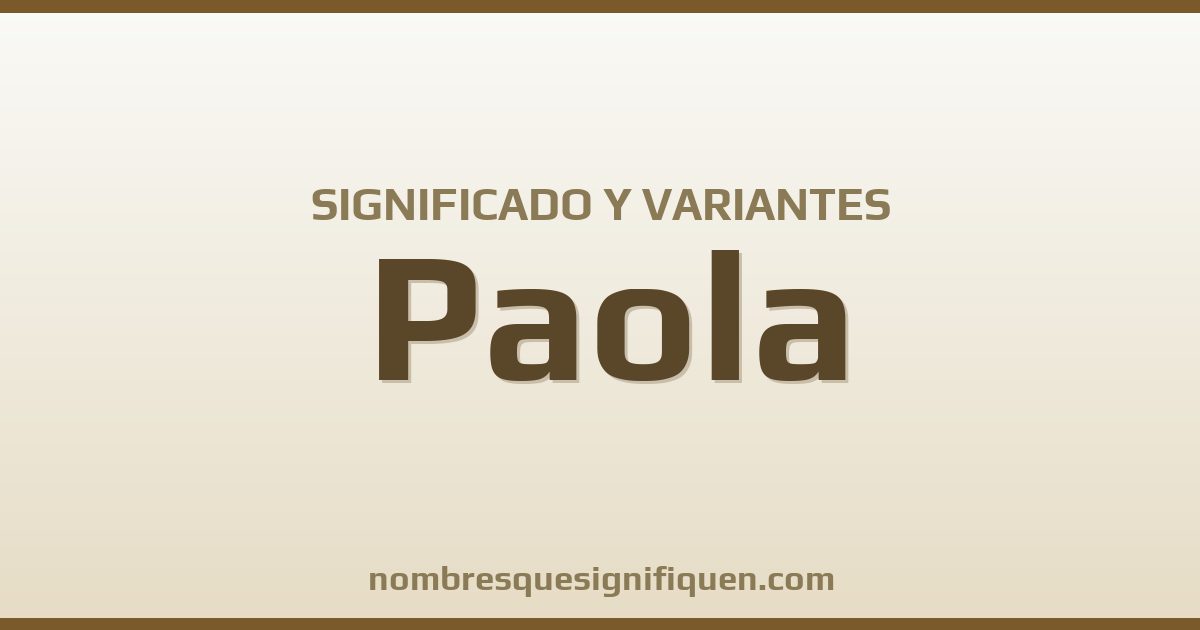 Significado del nombre Paola y variantes