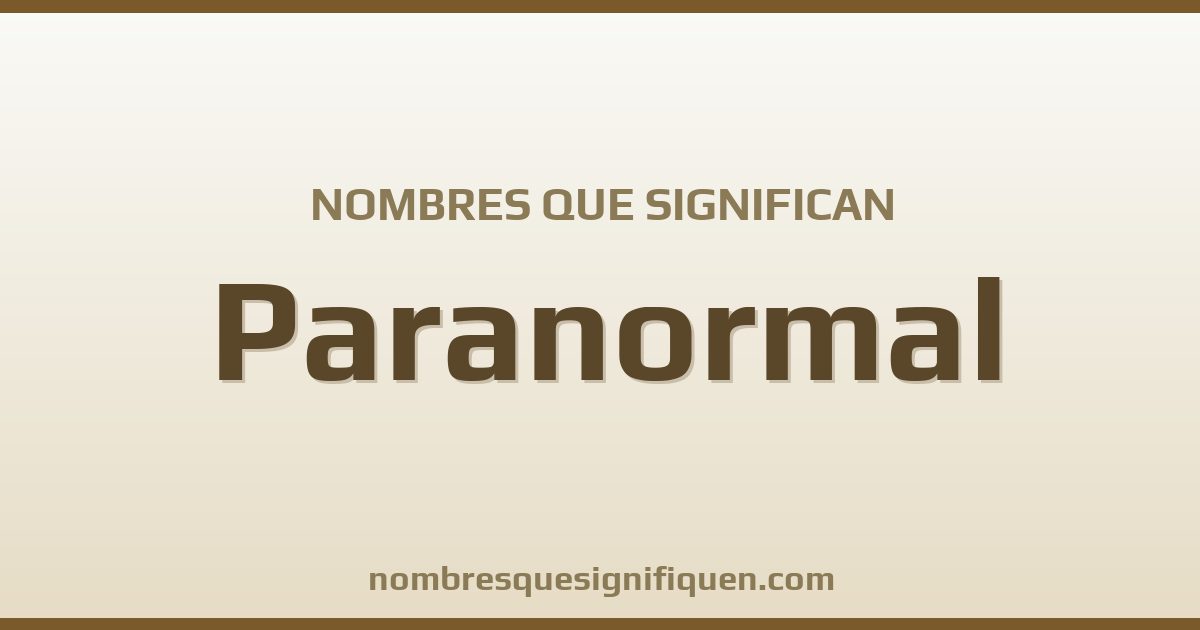 Nombres que significan paranormal