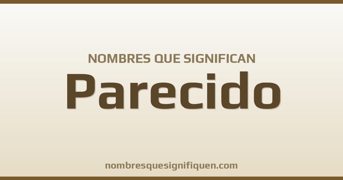 Nombres que significan parecido