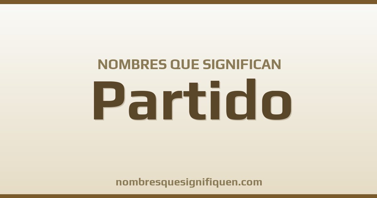 Nombres que significan partido