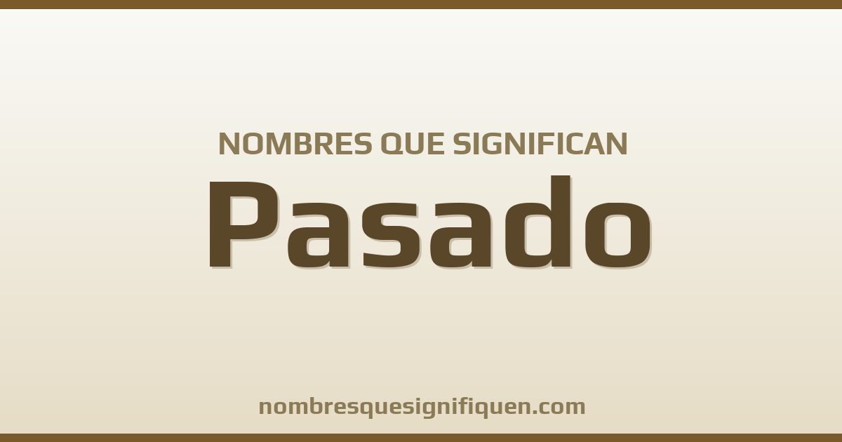 Nombres que significan pasado