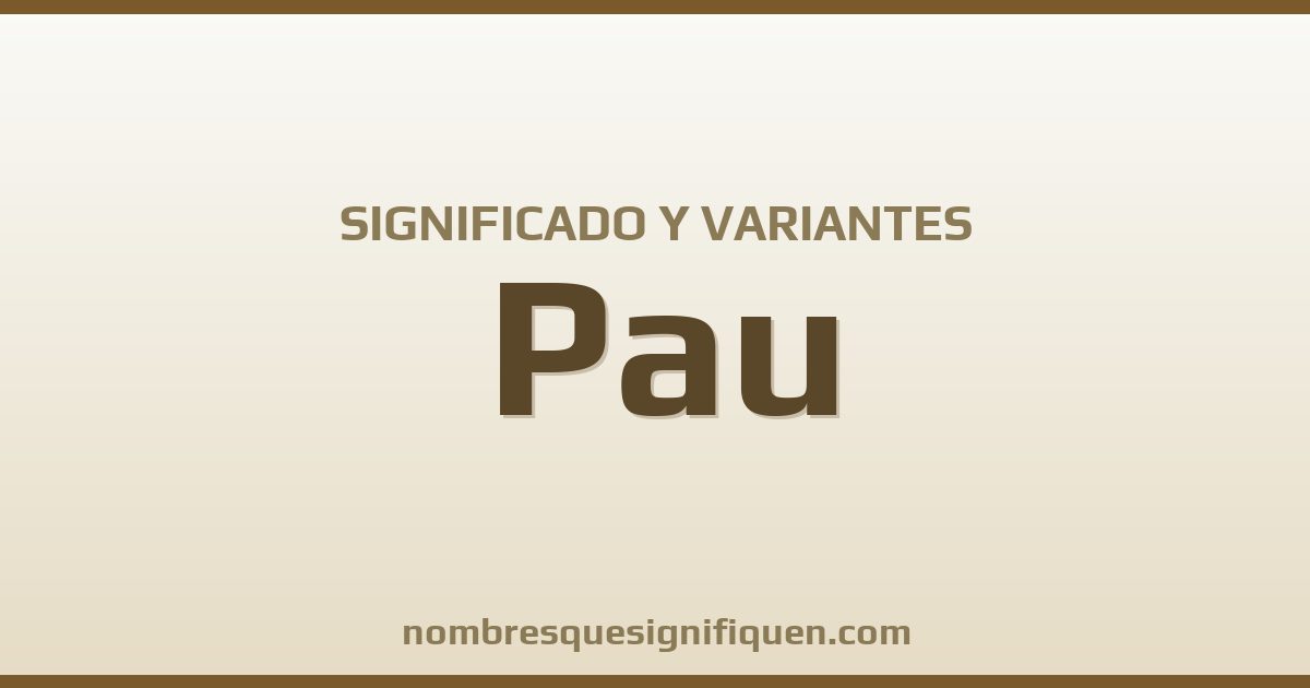 Significado del nombre Pau y variantes