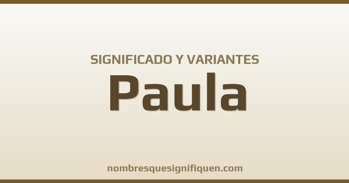 Significado del nombre Paula y variantes
