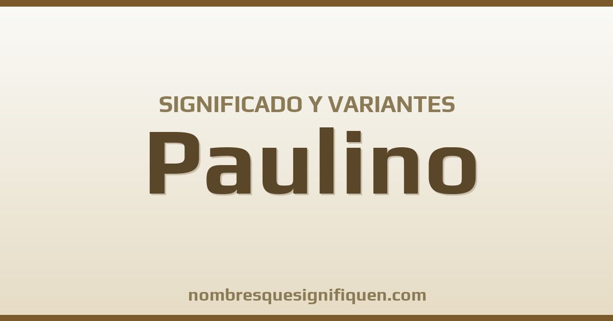 Significado del nombre Paulino y variantes