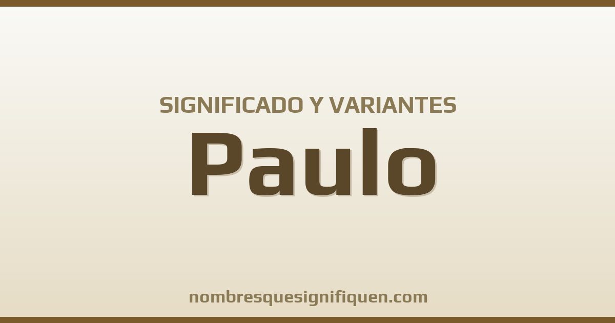 Significado del nombre Paulo y variantes