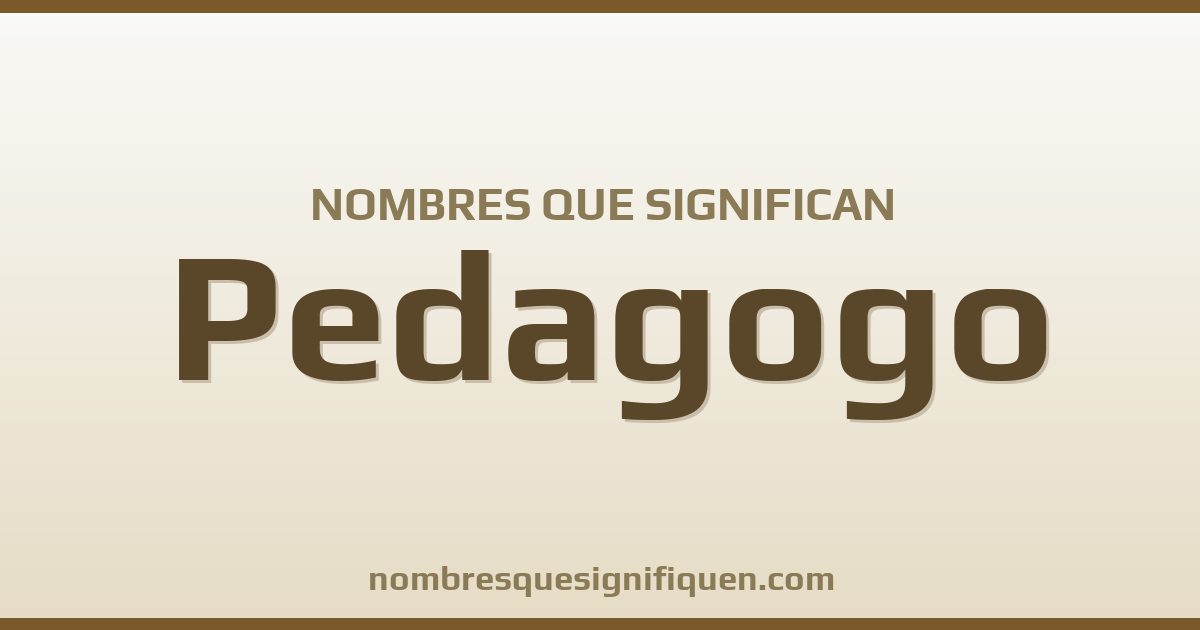 Nombres que significan pedagogo
