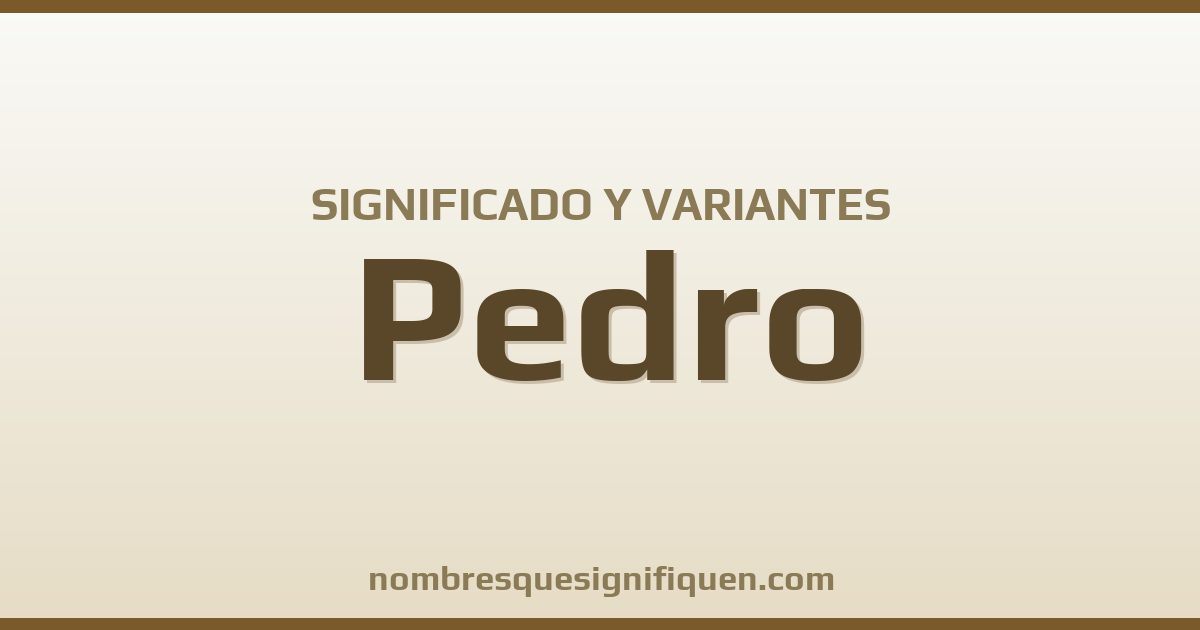 Significado del nombre Pedro y variantes