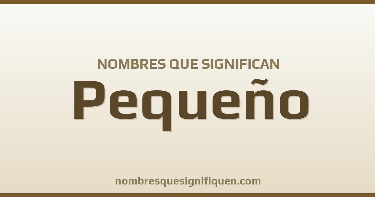 Nombres que significan pequeño