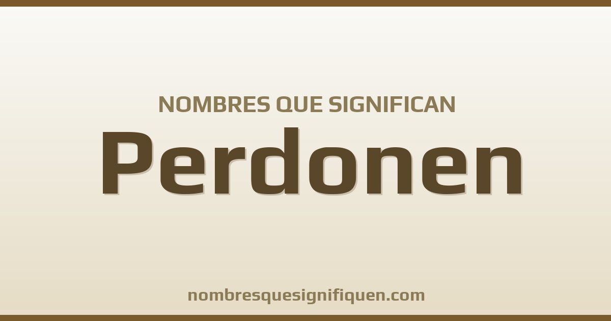 Nombres que significan perdonen
