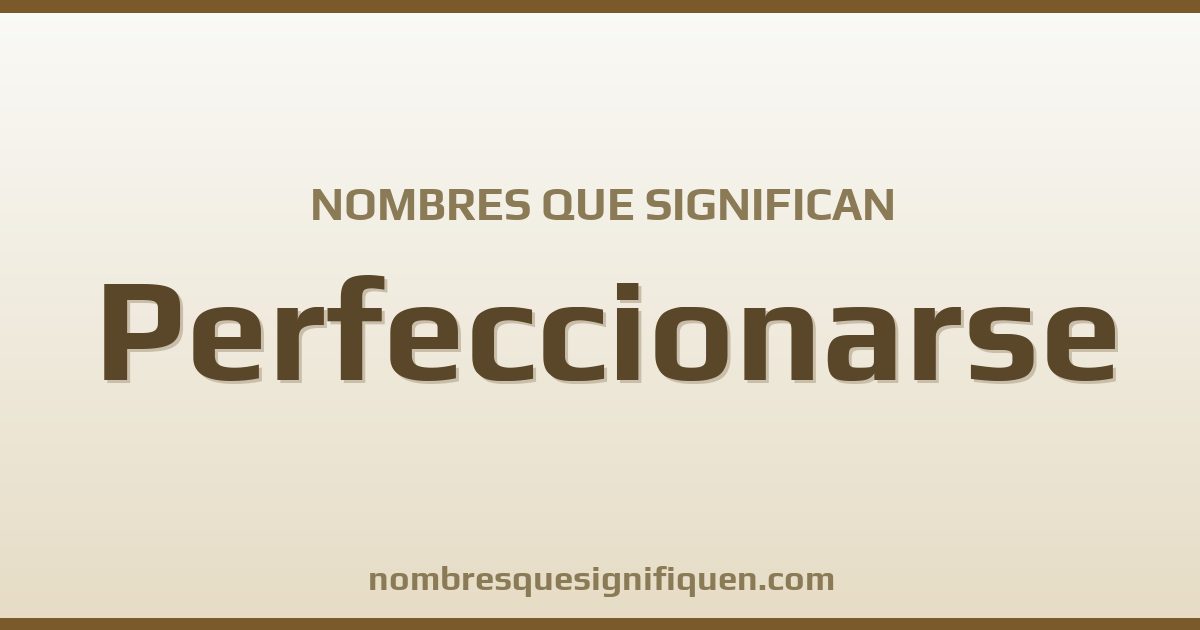 Nombres que significan perfeccionarse
