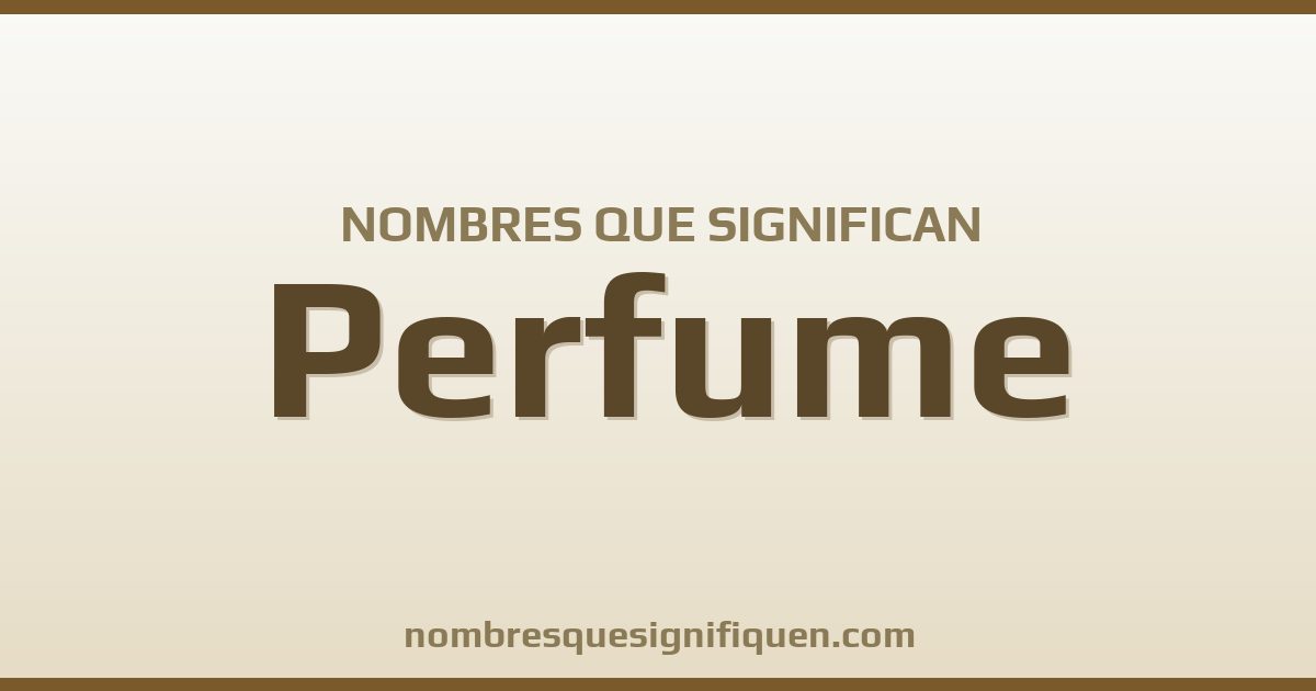 Nombres que significan perfume
