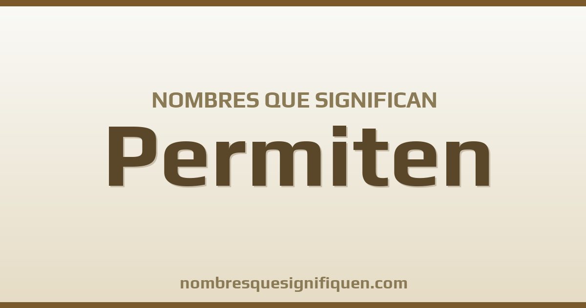 Nombres que significan permiten